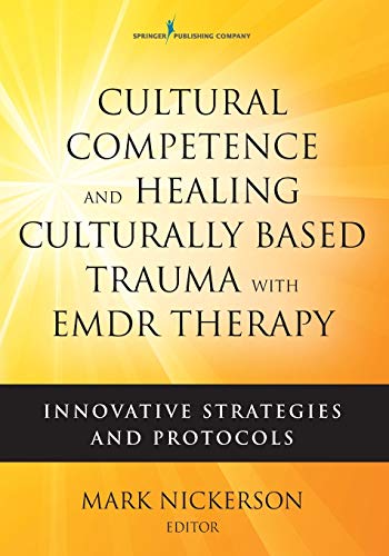 Cultural Competence and Healing Culturally Based Trauma with EMDR Therapy: Innovative Strategies