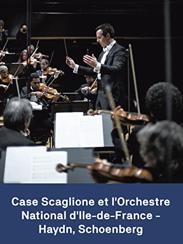Case Scaglione et l'Orchestre National d'Ile-de-France : Haydn, Schoenberg