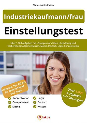 Einstellungstest Industriekaufmann Industriekauffrau Uber 1 000 Eignungstest Aufgaben Mit Losungen Zum Uben Ausbildung Und Vorbereitung Allgemeinwissen Mathe Deutsch Logik Konzentration Ebook Erdmann Waldemar Amazon De Kindle Shop Einstellungstest Industriekaufmann Industriekauffrau Uber 1 000 Eignungstest Aufgaben Mit Losungen Zum Uben Ausbildung Und Vorbereitung Allgemeinwissen Mathe Deutsch Logik Konzentration Ebook Erdmann Waldemar Amazon De Kindle Shop