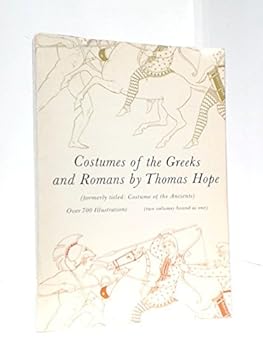 Paperback Costumes of the Greeks and Romans Formerly Titled Costumes of the Ancients Two Volumes Bound as One Book