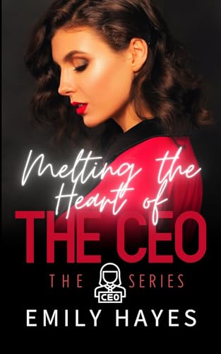 Melting the Heart of the CEO: A Lesbian/Sapphic CEO Romance (CEO Series Book 6) (English Edition)