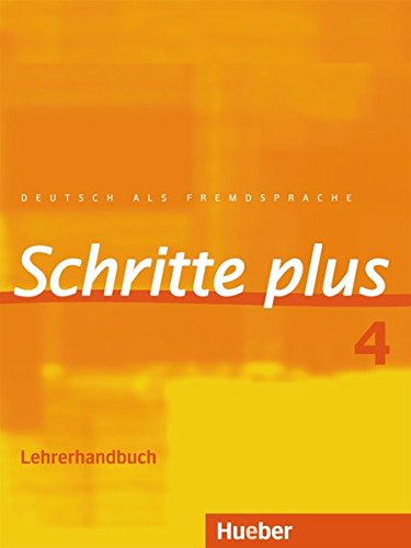 Schritte plus 4: Deutsch als Fremdsprache / Lehrerhandbuch Schritte plus 4: Deutsch als Fremdsprache / Lehrerhandbuch
