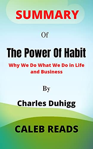 Summary and Analysis of The Power Of Habit by Charles Duhigg: Why We Do What we Do in Life and Business