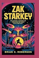 ZAK STARKEY: Following Legends or Creating His Own? Let's find out. B0F5LVPGTJ Book Cover