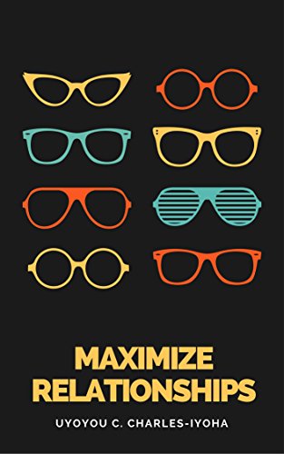 Maximize Relationships (English Edition)