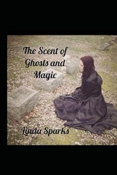 Hardcover The Scent of Ghosts and Magic Book