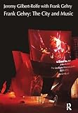 Frank Gehry: The City and Music