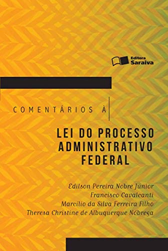 Comentários À Lei do Processo Administrativo Federal - 1ª Edição 2016