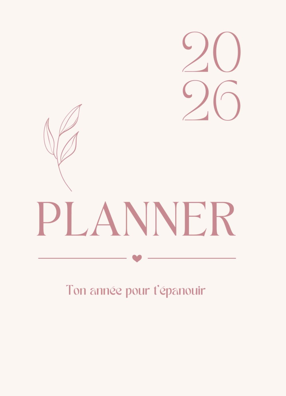 PLANNER 2026: Ton année pour t'épanouir