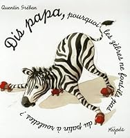 Dis papa, pourquoi les zèbres ne font-ils pas du patin à roulettes ? 2871426384 Book Cover