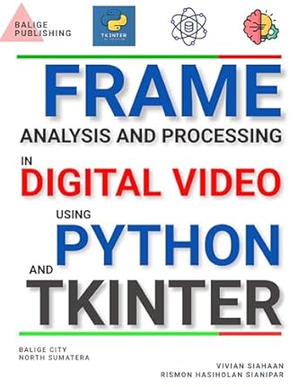 FRAME ANALYSIS AND PROCESSING IN DIGITAL VIDEO USING PYTHON AND TKINTER ...