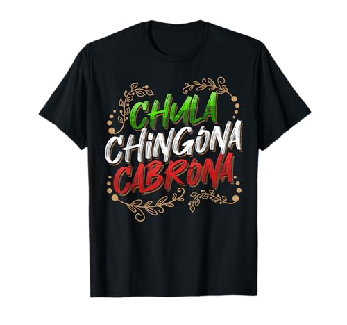 Proud Latina Chula Chingona Cabrona Mexicana Girl Quotes T-Shirt