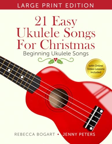 21 Easy Ukulele Songs for Christmas: Learn Traditional Holiday Classics