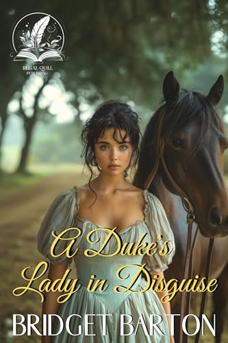A Duke's Lady in Disguise: A Historical Regency Romance Novel (Noble Gentlemen of the Ton)