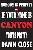 canyon schweiz 2018  Nobody Is Perfect But If Your Name Is CANYON You\'re Pretty Damn Close: Funny Lined Journal Notebook, College Ruled Lined Paper,Personalized Name gifts ... gifts for kids , Gifts for CANYON Matte cover