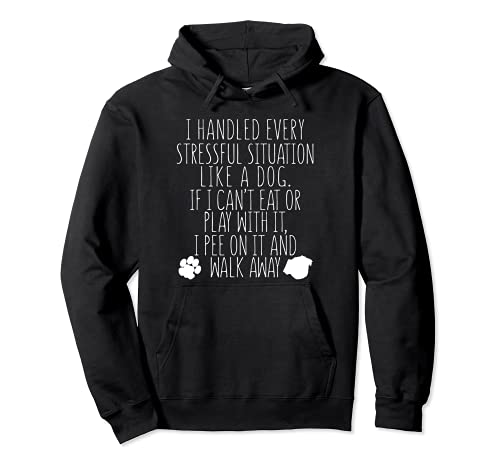 Handled Every Stressful Situation Like Dog Pee On It - Funny Pullover Hoodie, Black