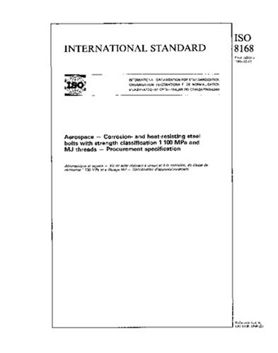 ISO 8168:1988, Aerospace - Corrosion- and heat-resisting steel bolts with strength classification 1 100 MPa and MJ threads - Procurement specification