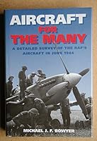 Aircraft for the Many: A Detailed Survey of the RAF's Aircraft in June 1944 1852604271 Book Cover