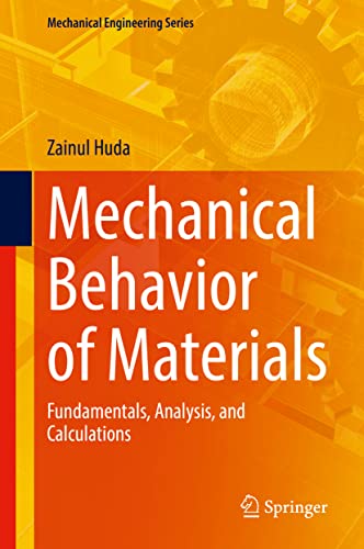Mechanical Behavior of Materials: Fundamentals, Analysis, and Calculations (Mechanical Engineering Series)