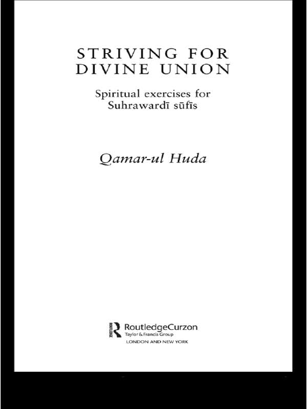 Striving for Divine Union: Spiritual Exercises for Suhraward Sufis (Routledge Sufi Series)      1st Edition, Kindle Edition