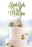 Starsgarden Good Luck,We'll Miss You Cake Topper, Happy Retirement Cake Topper, Farewell Party Decoration, Retirement Party Decorations(Gold We'll Miss U)