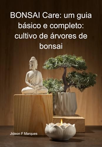 Bonsai Care: Um Guia Básico E Completo: Cultivo De Árvores De Bon...
