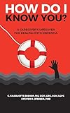 How Do I Know You?: A Caregiver€™s Lifesaver for Dealing with Dementia