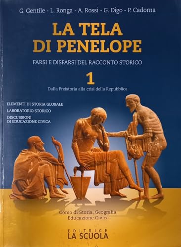 La tela di Penelope. Per le Scuole superiori. Con e-book. Con espansione online. Dalla Preistoria alla crisi della Repubblica (Vol. 1