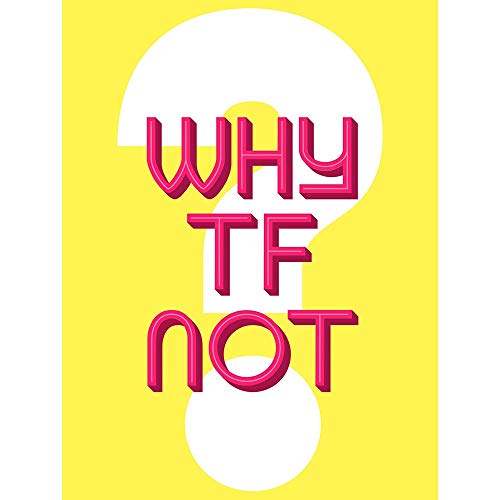 Why Tf Not Question Unframed Wall Art Print Poster Home
