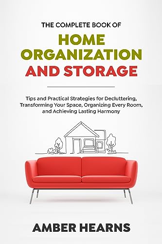 THE COMPLETE BOOK OF HOME ORGANIZATION AND STORAGE: Tips and Practical Strategies for Decluttering, Transforming Your Space, Organizing Every Room, and Achieving Lasting Harmony image 2