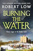 Burning the Water (Border Reivers) 1800322232 Book Cover