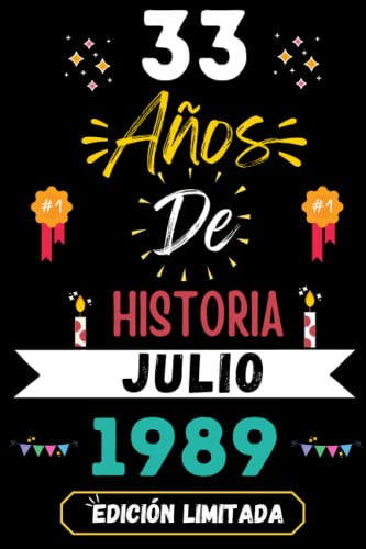 CUADERNO, 33 AÑOS DE HISTORIA JULIO 1989 EDICIÓN LIMITADA: Regalo de 33 cumpleaños para mujeres y hombres, ideas de 33 cumpleaños... un cumpleaños... ... regalo de 33 cumpleaños para él/ella.