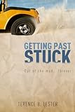 Getting Past Stuck: Out of the mud FOREVER
