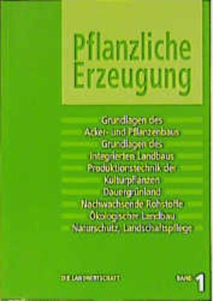 Die Landwirtschaft. Lehrbuch für die landwirtschaftlichen Fachschulen, für Betriebsleiter und Meister: Die Landwirtschaft. Lehrbuch für die ... Rohstoffe, Ökologischer Landbau, Naturschutz