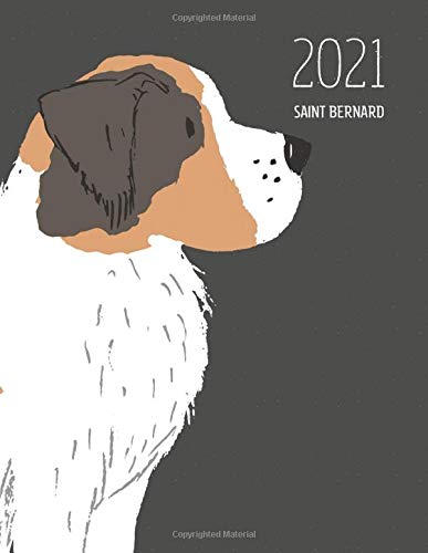 2021 Saint Bernard: Dated Weekly Planner With To Do Notes & Dog Quotes - Saint Bernard (Awesome Calendar Planners for Dog Owners Dark)