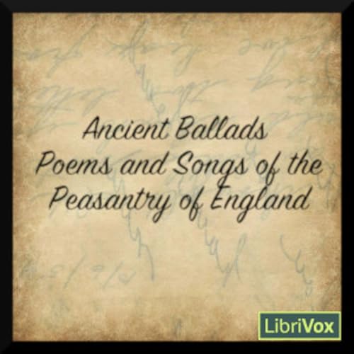 Page de couverture de Ancient Poems, Ballads, and Songs of the Peasantry of England by Various