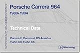  Porsche Carrera 964 1989-1994: Technicical Data : Carrera 2, Carrera 4, Rs America, Turbo 3.3, Turbo 3.6: Porsche Carrera 89-94 Tecnician\'s Handbook