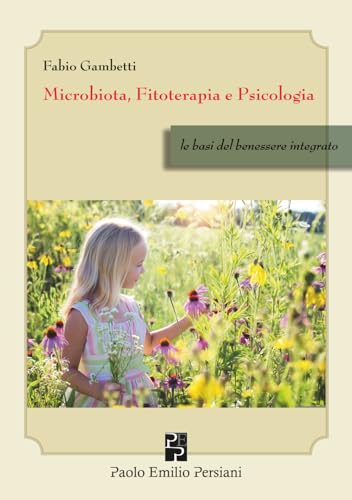 Microbiota, Fitoterapia e Psicologia: le basi del benessere integrato