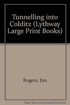 Hardcover Tunnelling Into Colditz: A Mining Engineer in Captivity (Lythway Book) [Large Print] Book