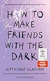  How to Make Friends with the Dark (Girl in Pieces 1)