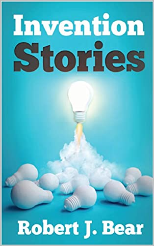 Invention Stories: Tales from the Inventor