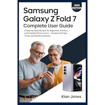 Samsung Galaxy Z Fold 7 Complete User Guide: A Step-by-Step Manual for Beginners, Seniors, and Foldable Phone Users — Packed with Tips, Tricks, and Hidden Features (English Edition)