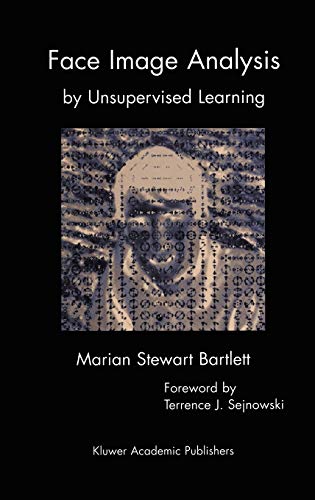 Face Image Analysis by Unsupervised Learning (The Springer International Series in Engineering and Computer Science, 612) 2001st Edition