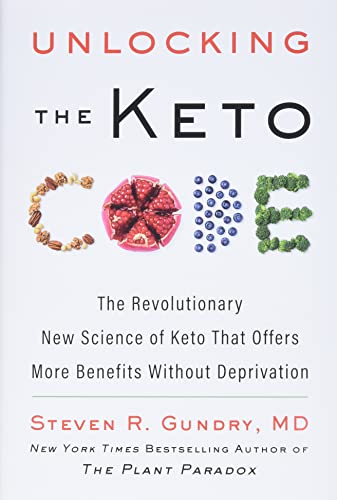 Unlocking the Keto Code: The Revolutionary New Science of Keto That Offers More Benefits Without Deprivation (The Plant Paradox, 7)