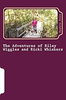 The Adventures of Riley Wiggles and Ricki Whiskers 1508813434 Book Cover