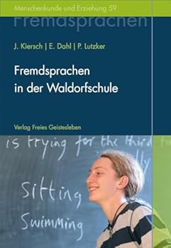 Hardcover Fremdsprachen in der Waldorfschule: Rudolf Steiners Konzept eines ganzheitlichen Fremdsprachenunterrichts Book