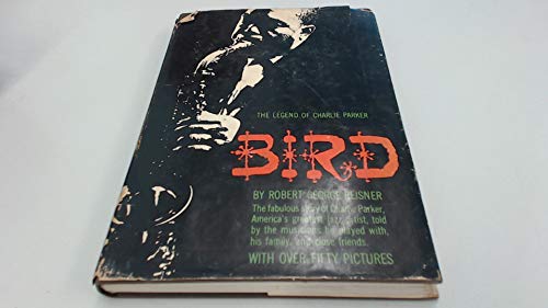 Bird: The Legend of Charlie Parker B000JDQ5P2 Book Cover