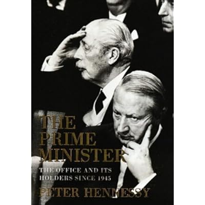 The Prime Minister: The Office and Its Holders Since 1945 by Hennessy, Peter (October 5, 2000) Hardcover