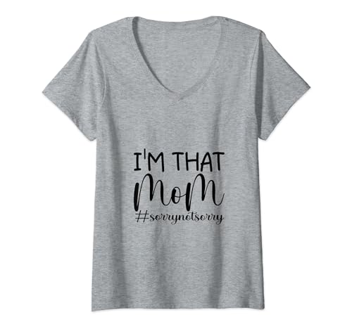 I'm That Mom Sorrynotsorry Funny tees For Mom With Saying T-Shirt mit V-Ausschnitt