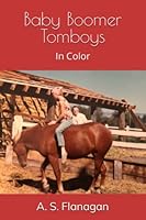 Baby Boomer Tomboys: In Color 1718063784 Book Cover